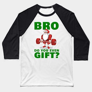 Bro Do You Even Gift? Baseball T-Shirt